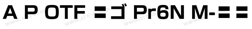 A P OTF 新ゴ Pr6N M字体转换
